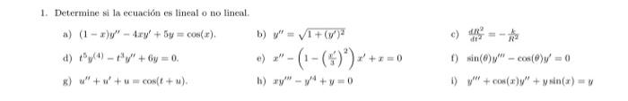 1. Determine si la ecuación es lineal o no lineal. a) \( (1-x) y^{\prime \prime}-4 x y^{\prime}+5 y=\cos (x) \). b) \( y^{\pr