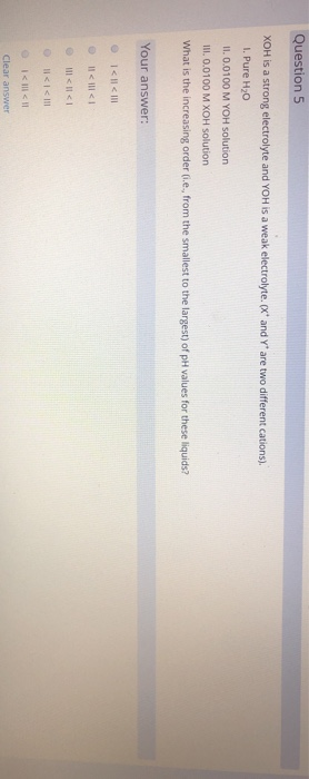 Solved Question 5 Xoh Is A Strong Electrolyte And Yoh Is Chegg Com