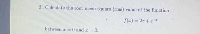 Solved 3. Calculate the root mean square (rms) value of the | Chegg.com