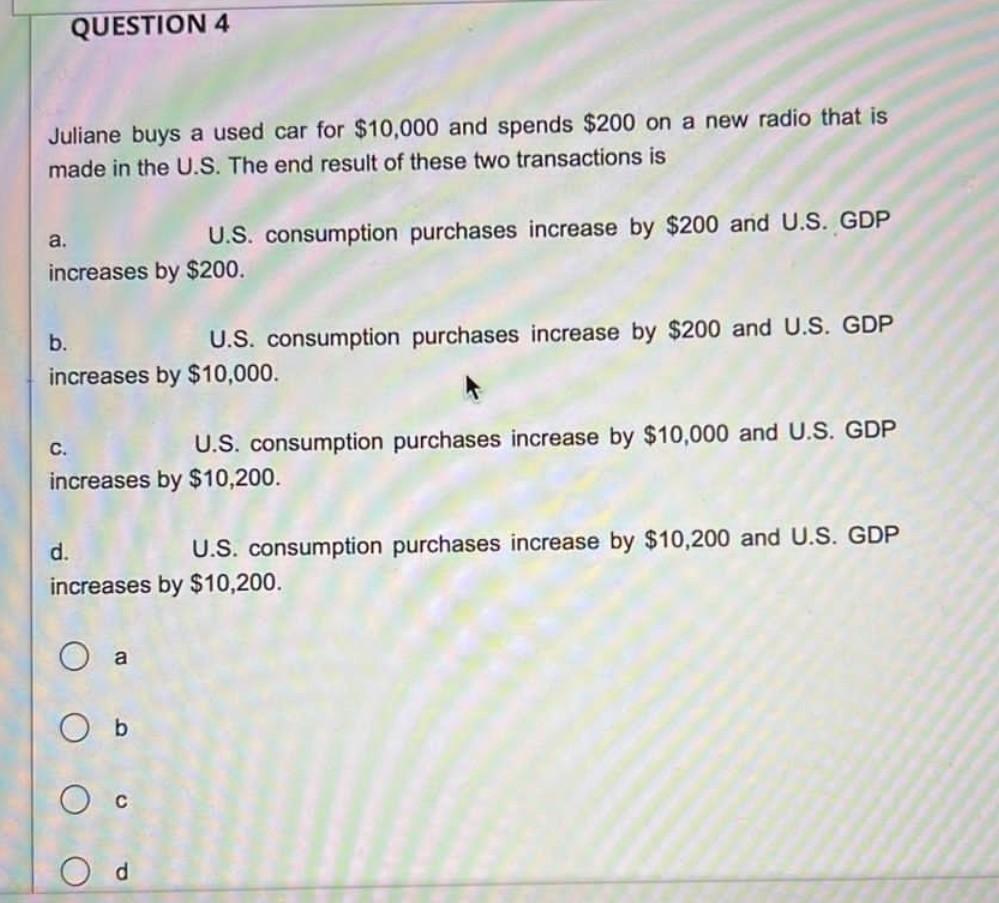 Solved QUESTION 4 Juliane buys a used car for $10,000 and | Chegg.com