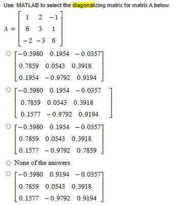 Solved Use MATLAB to select the diagonalizing matrix for | Chegg.com