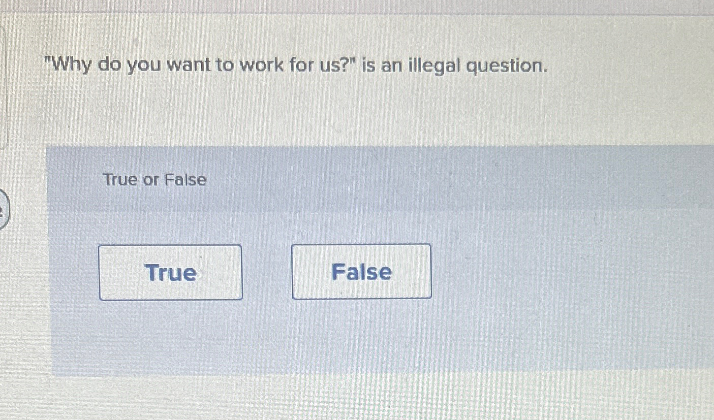 Solved "Why do you want to work for us?" ﻿is an illegal | Chegg.com