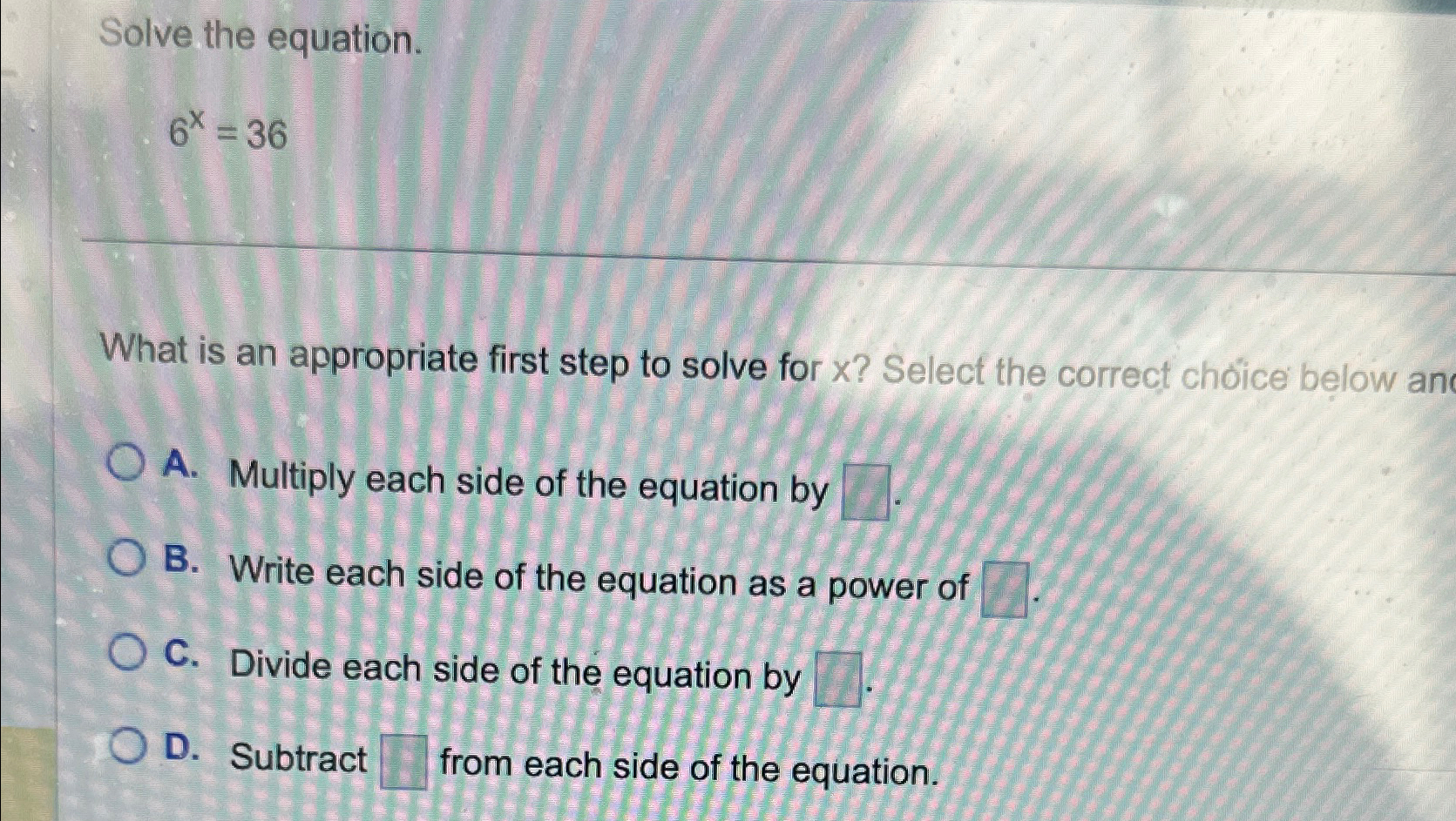 Solved Solve the equation.6x=36What is an appropriate first | Chegg.com