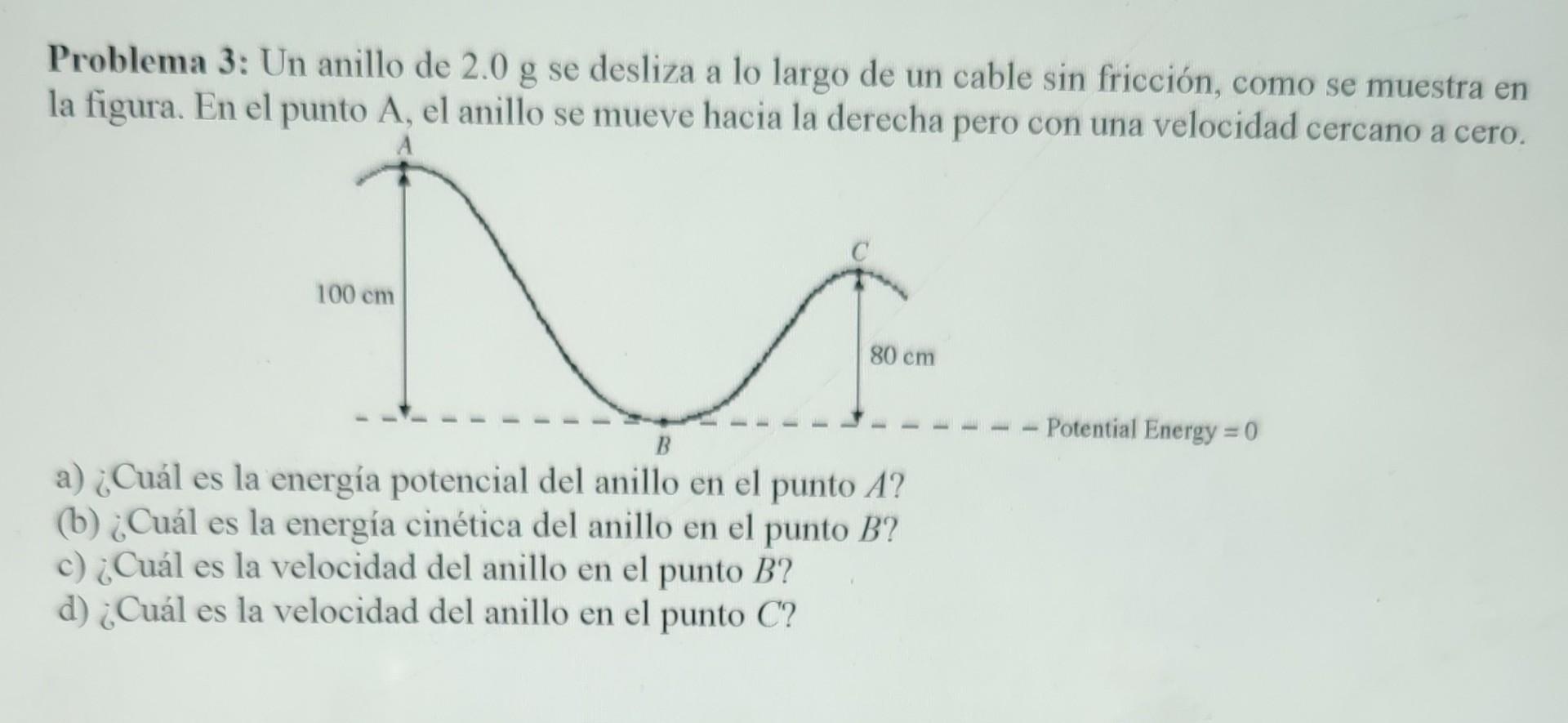 Problema 3: Un anillo de \( 2.0 \mathrm{~g} \) se desliza a lo largo de un cable sin fricción, como se muestra en la figura.