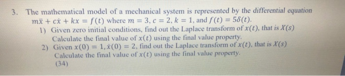 Solved 3. The mathematical model of a mechanical system is | Chegg.com