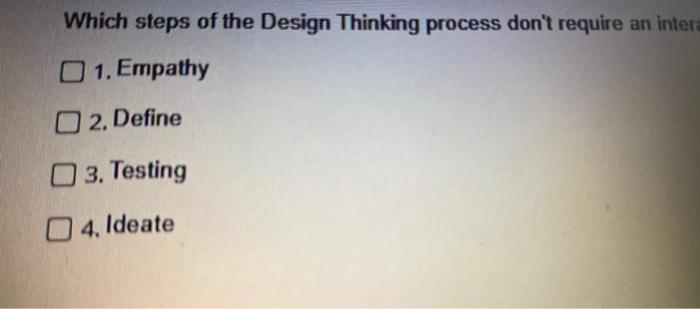 Solved Which steps of the Design Thinking process don't | Chegg.com