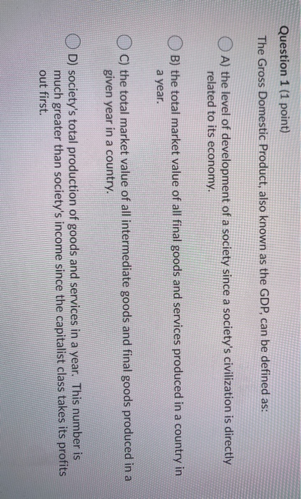 Solved Question 1 (1 point) The Gross Domestic Product, also | Chegg.com