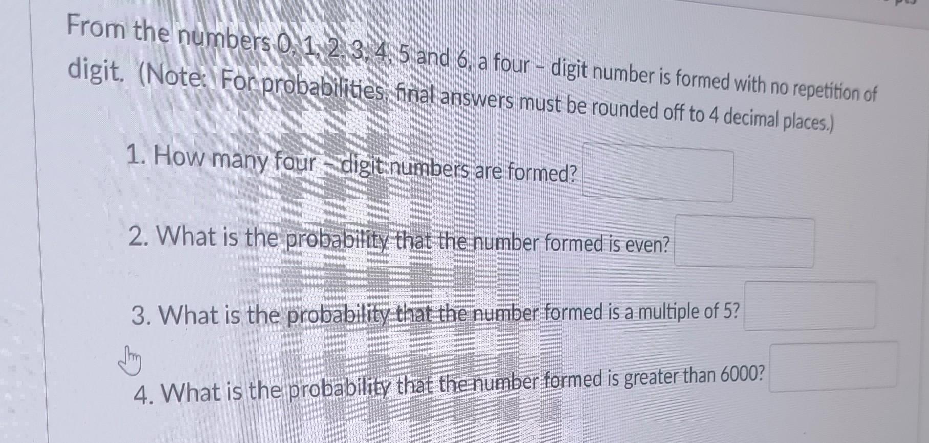 Solved From the numbers 0,1,2,3,4,5 and 6 , a four - digit | Chegg.com