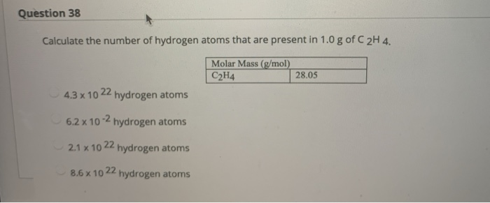 Solved Question 38 Calculate the number of hydrogen atoms Chegg