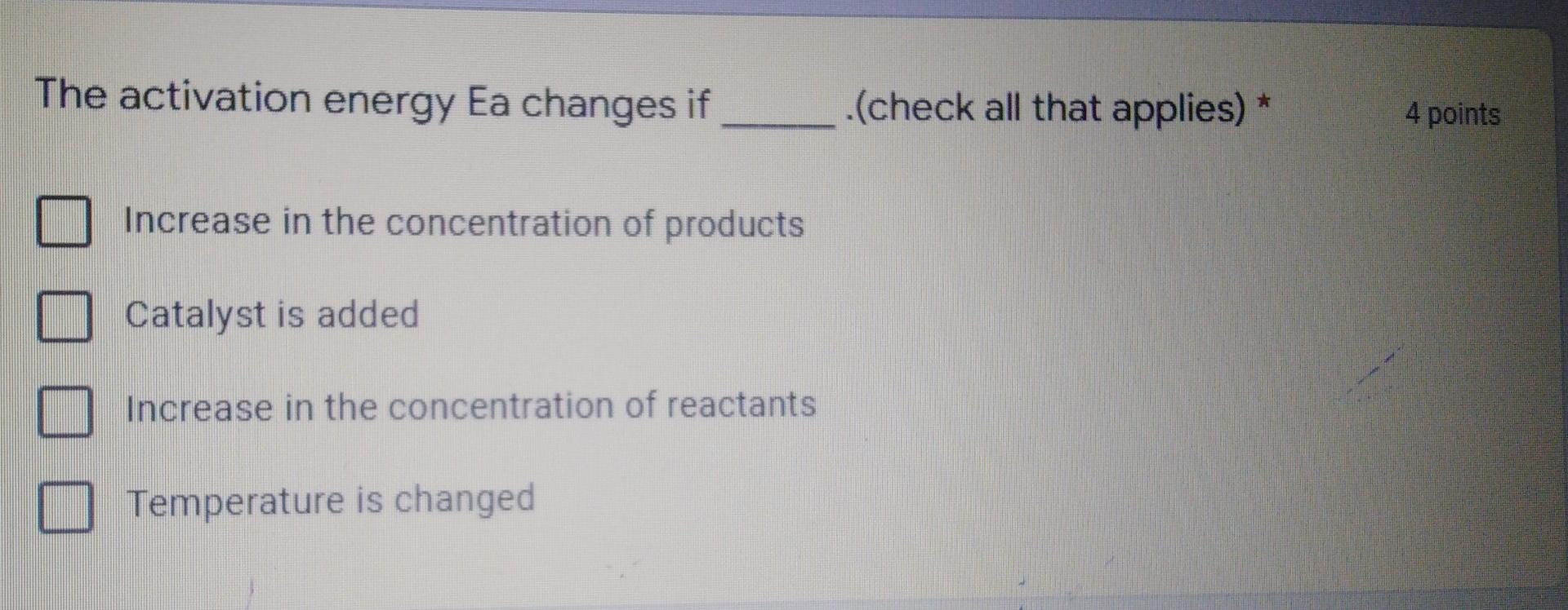 Solved The activation energy Ea changes if (check all that | Chegg.com