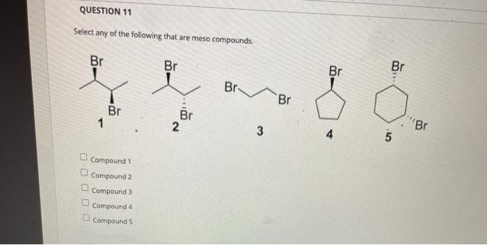 Solved QUESTION 11 Select any of the following that are meso | Chegg.com