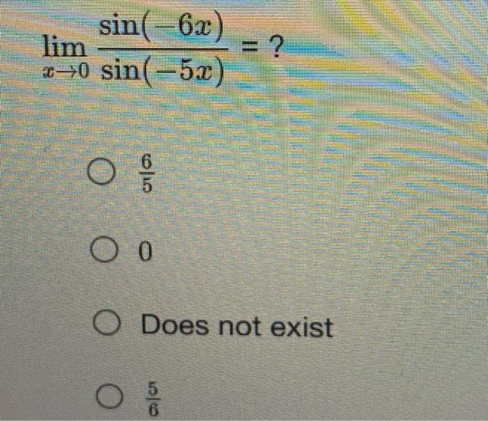 solved-limx-0sin-5x-sin-6x-56-0-does-not-exist-chegg