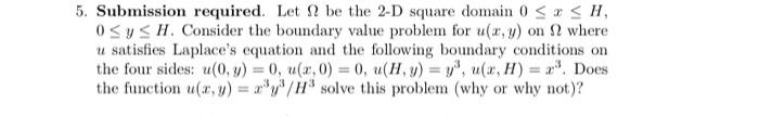 Submission required. Let \( \Omega \) be the 2-D square domain \( 0 \leq x \leq H \), \( 0 \leq y \leq H \). Consider the bou
