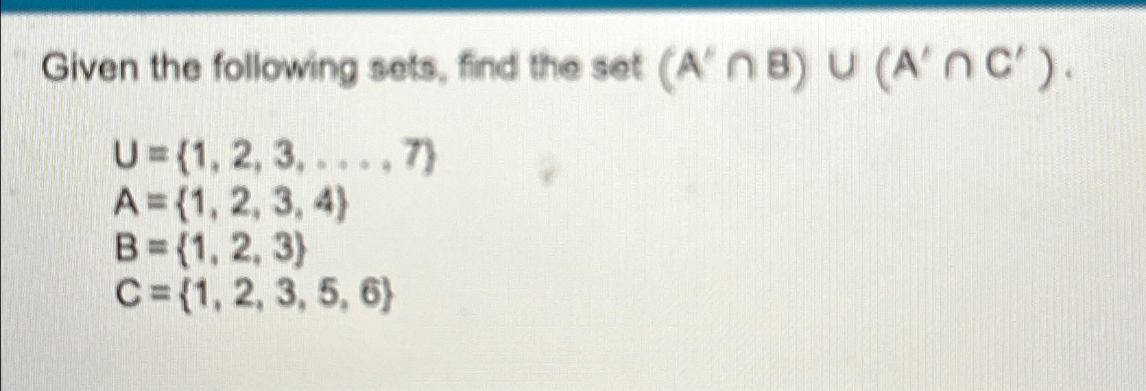 Solved Given The Following Sets, Find The Set | Chegg.com