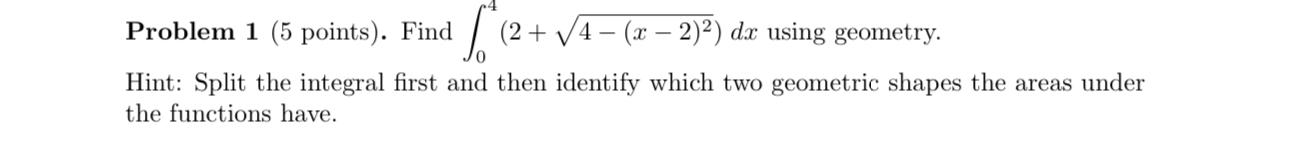 Solved Problem 1 (5 ﻿points). ﻿Find ∫04(2+4-(x-2)22)dx | Chegg.com