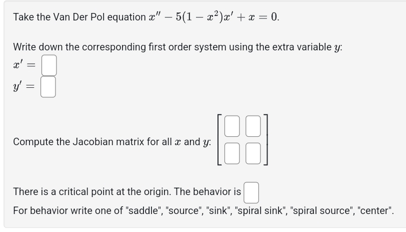 Solved Take the Van Der Pol equation x''-5(1-x2)x'+x=0Write | Chegg.com