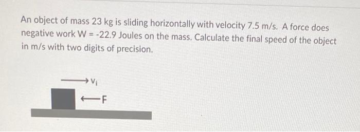 Solved An object of mass 23 kg is sliding horizontally with | Chegg.com