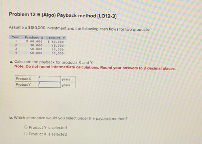 Solved Problem 12-6 (Algo) Payback method [LO12-3] Assume a | Chegg.com