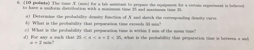 Solved 6. (10 points) The time X (min) for a lab assistant | Chegg.com