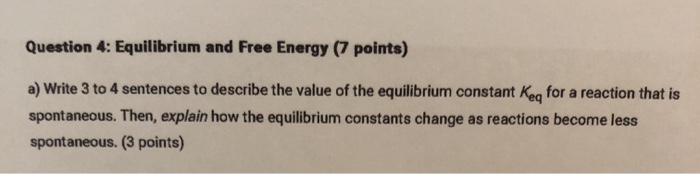 Solved Question 4: Equilibrium and Free Energy (7 points) a) | Chegg.com