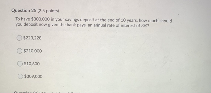 Solved Question 25 (2.5 points) To have $300.000 in your | Chegg.com