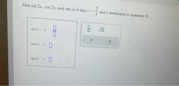 Solved Find sin2x,cos2x, and tan2x if tanx=−32 and x | Chegg.com