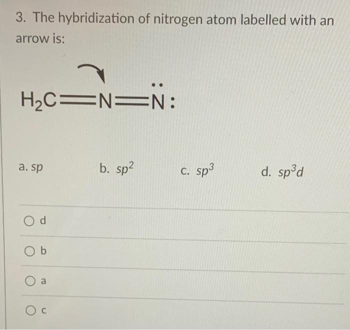 Solved 3. The hybridization of nitrogen atom labelled with | Chegg.com