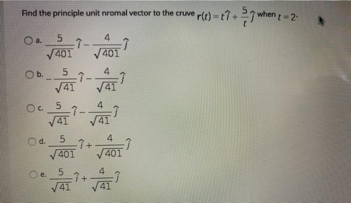 Solved When T 2 Find The Principle Unit Nromal Vector To Chegg Com