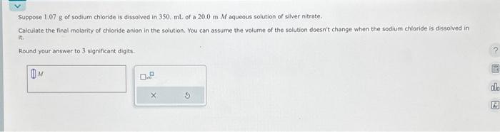 Solved Suppose 1 07 G Of Sodium Chloride Is Dissolved In