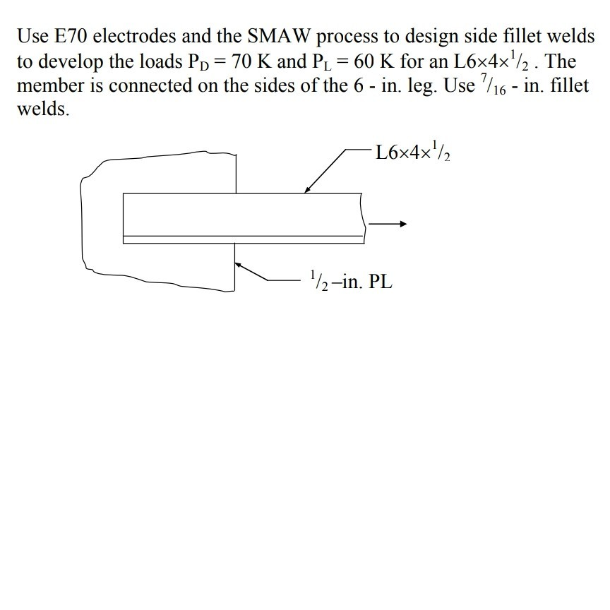 Solved Use E70 electrodes and the SMAW process to design