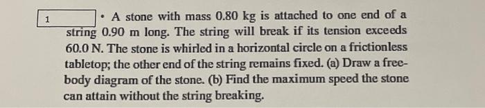 Solved - A stone with mass 0.80 kg is attached to one end of | Chegg.com