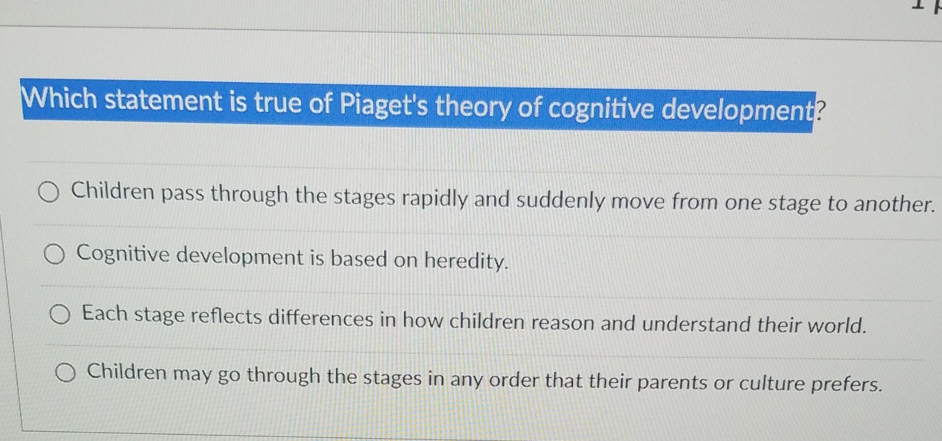 Solved Which statement is true of Piaget s theory of Chegg