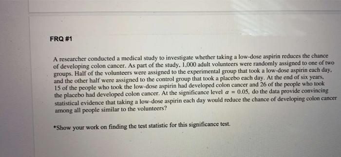 Solved FRQ #1 A researcher conducted a medical study to | Chegg.com