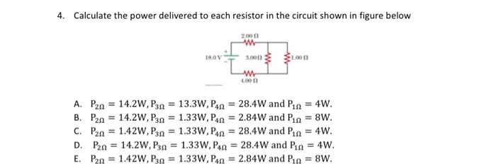 Solved 4. Calculate The Power Delivered To Each Resistor In | Chegg.com