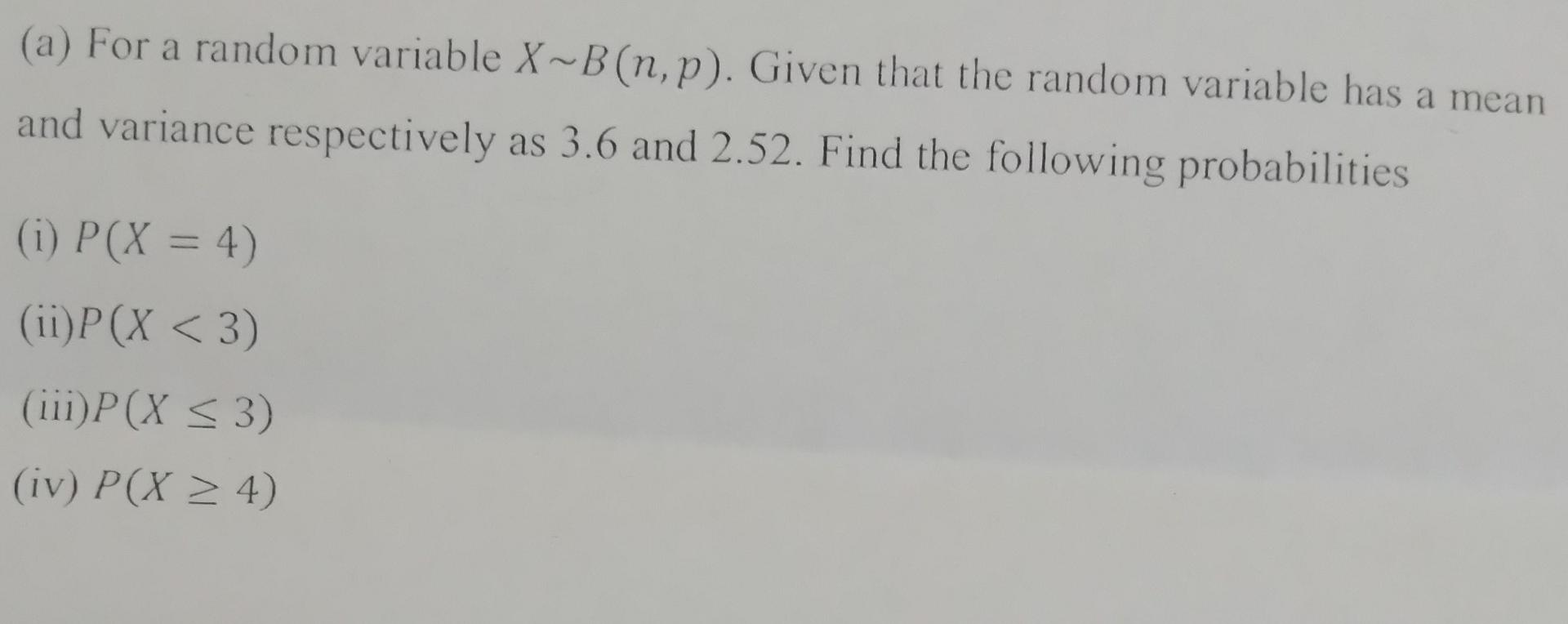 Solved (a) For A Random Variable X~B(n, P). Given That The | Chegg.com