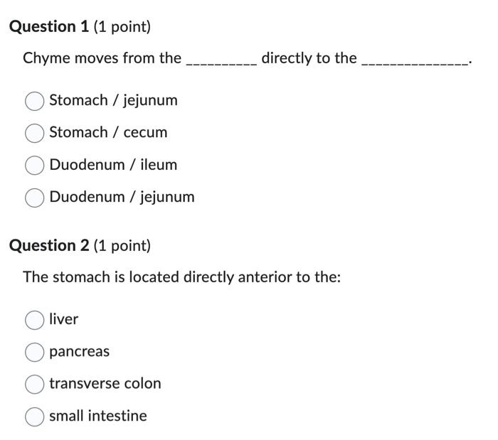 Solved Chyme moves from the directly to the Stomach /