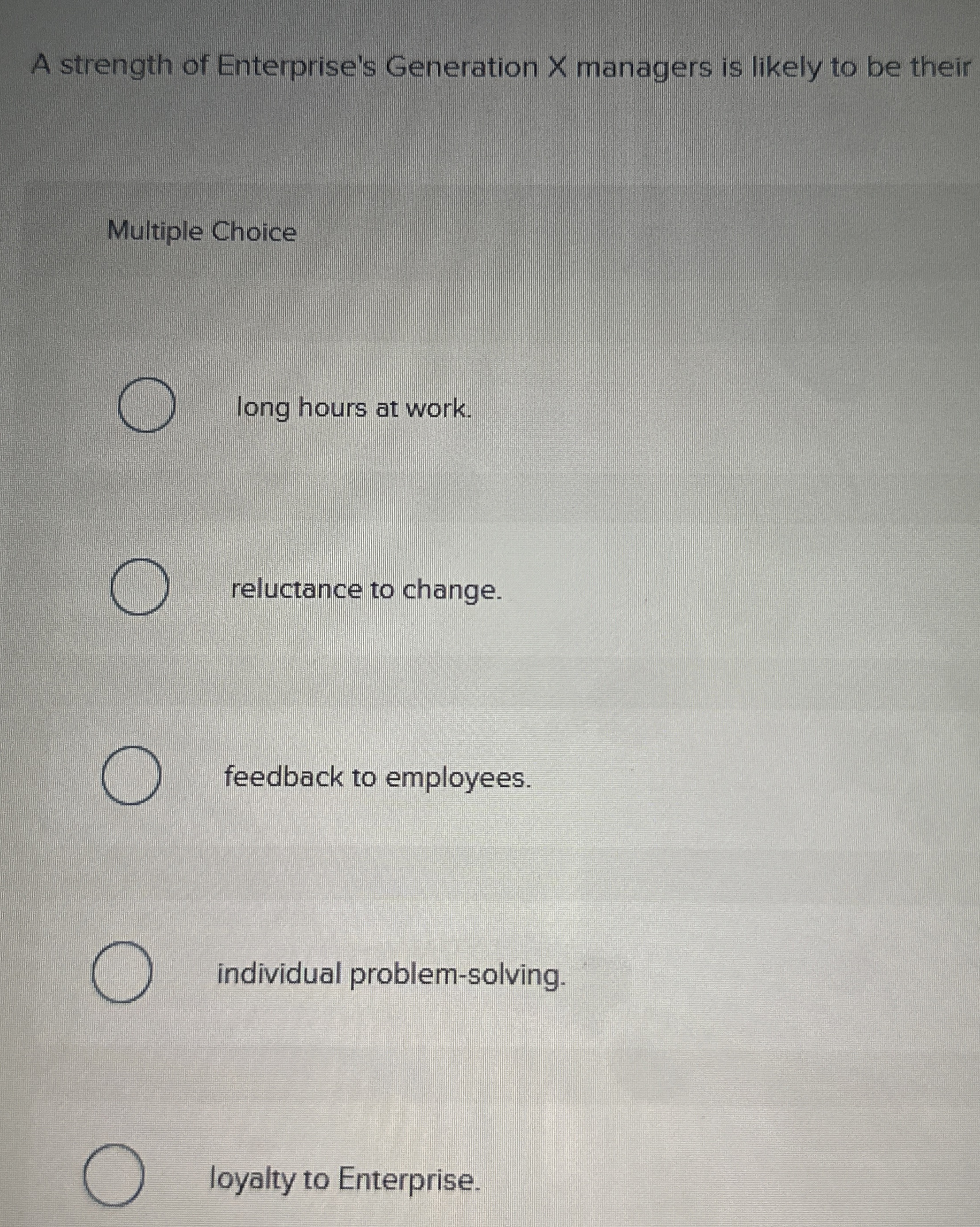 Solved A strength of Enterprise's Generation X managers is