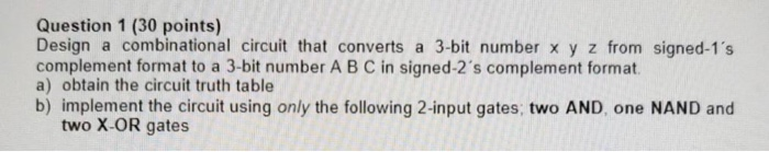 Solved Question 1 (30 points) Design a combinational circuit | Chegg.com