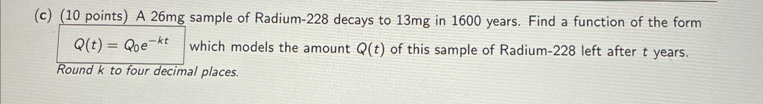 Solved A 26mg ﻿sample of Radium-228 ﻿decays to 13mg ﻿in 1600 | Chegg.com