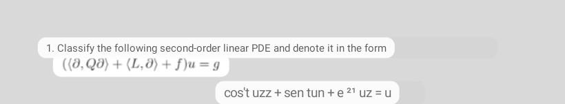 1. Classify the following second-order linear PDE and denote it in the form ((a, Qa) + (L,0) + f)u = g cost uzz + sen tun +