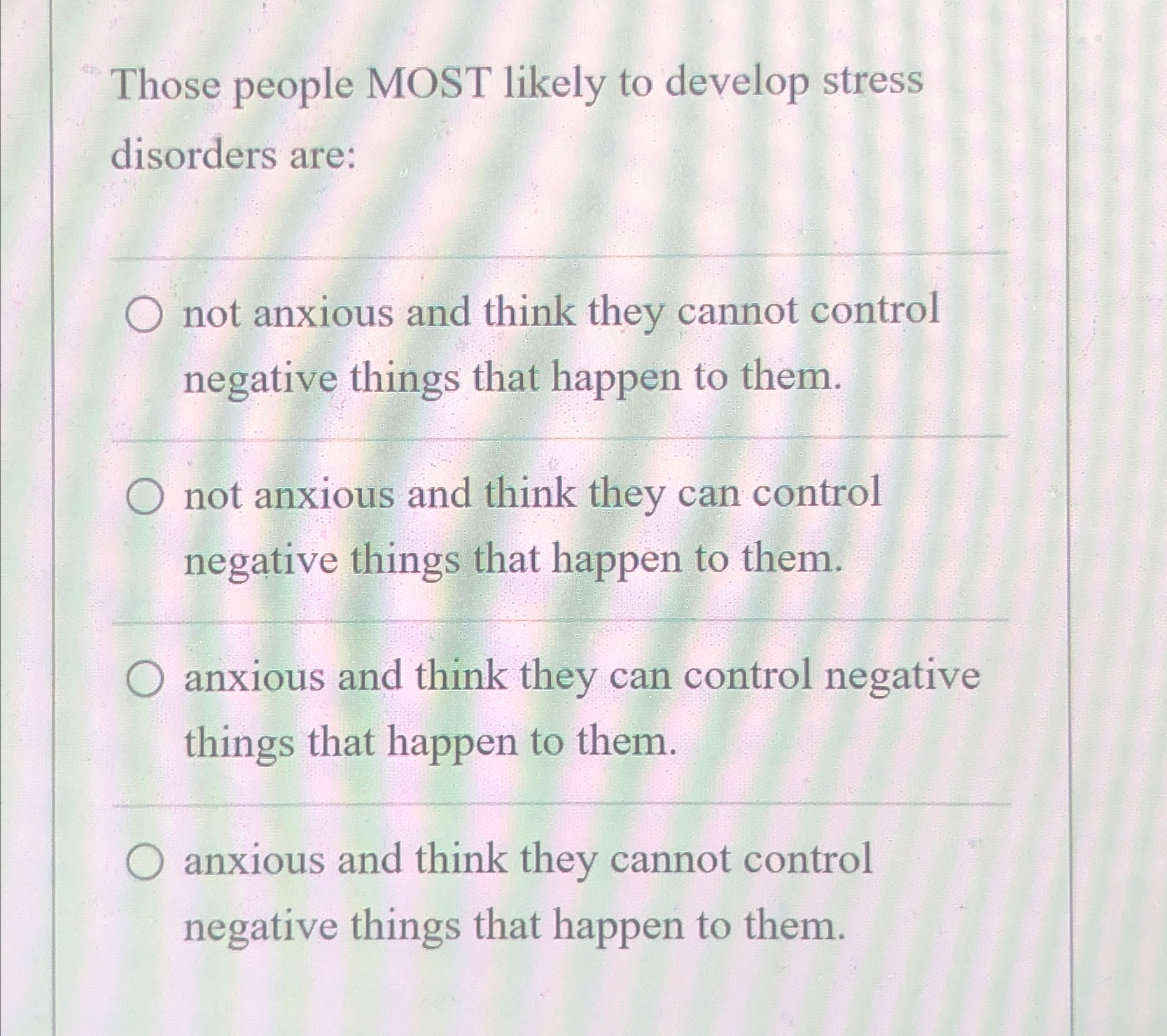 Solved Those people MOST likely to develop stress disorders | Chegg.com