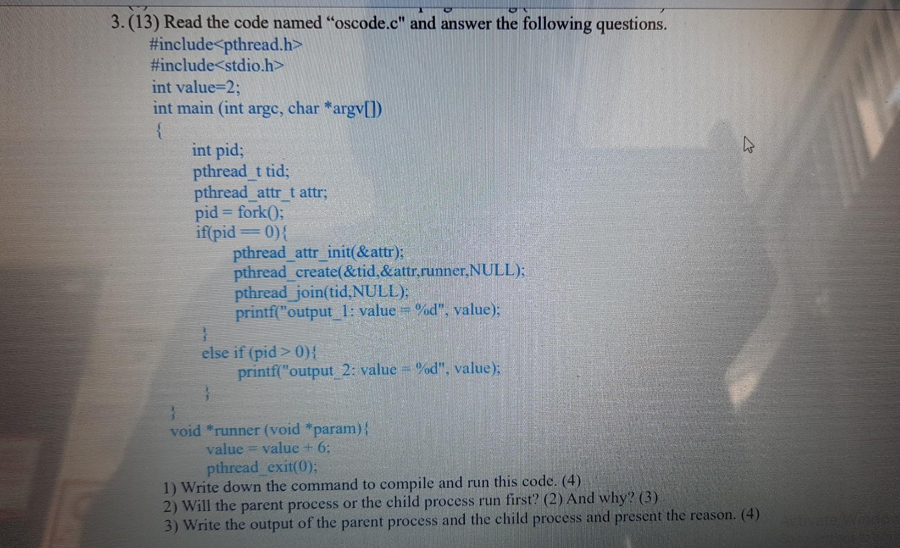 Solved 3. (13) Read the code named "oscode.c" and answer the | Chegg.com
