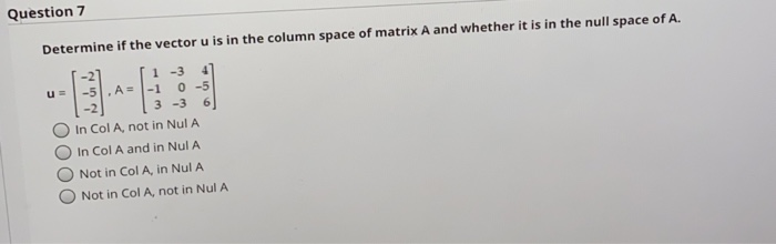 Solved Determine If The Vector U Is In The Column Space Of 8584