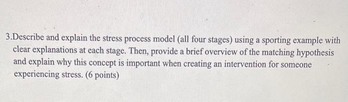 Solved 3.Describe and explain the stress process model (all | Chegg.com