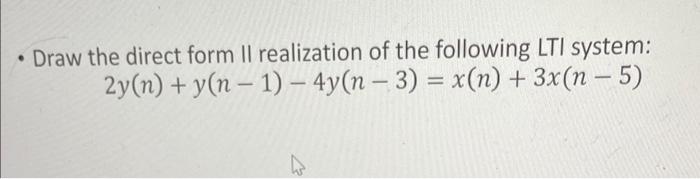 Solved - Draw the direct form II realization of the | Chegg.com