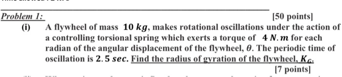 Solved Problem 1: [50 points) (i) A flywheel of mass 10 kg, | Chegg.com