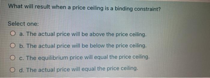 Solved What Will Result When A Price Ceiling Is A Binding | Chegg.com