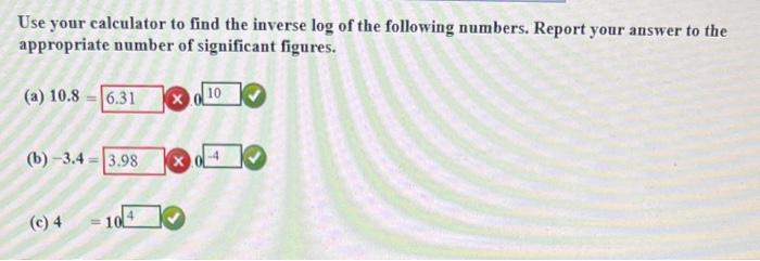 Solved Use your calculator to find the inverse log of the | Chegg.com