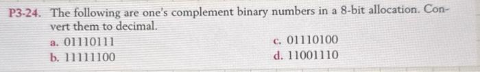 Solved 3-24. The following are one's complement binary | Chegg.com
