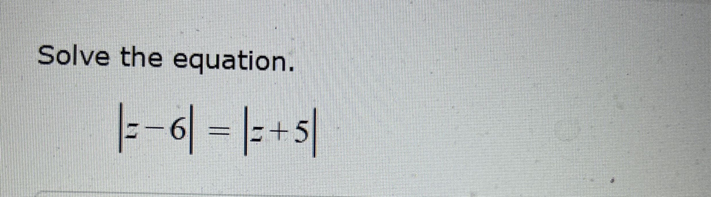 Solved Solve the equation.|z-6|=|z+5|Can you please show me | Chegg.com